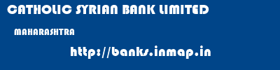 CATHOLIC SYRIAN BANK LIMITED  MAHARASHTRA     banks information 